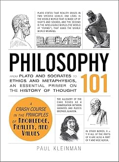 Philosophy 101: From Plato and Socrates to Ethics and Metaphysics, an Essenti...